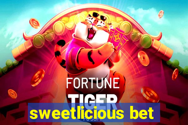 sweetlicious bet